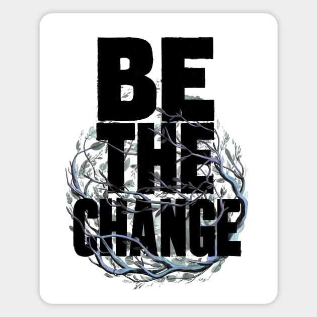 Be the Change Magnet by CreativeSage